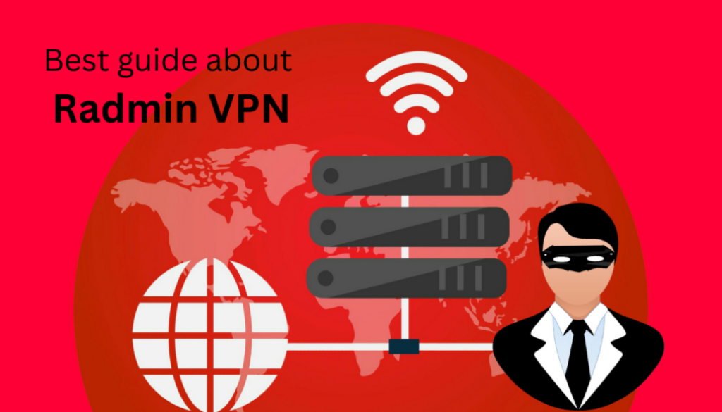 Best guide about Radmin VPN